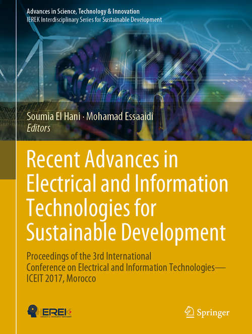 Book cover of Recent Advances in Electrical and Information Technologies for Sustainable Development: Proceedings of the 3rd International Conference on Electrical and Information Technologies — ICEIT 2017, Morocco (1st ed. 2019) (Advances in Science, Technology & Innovation)