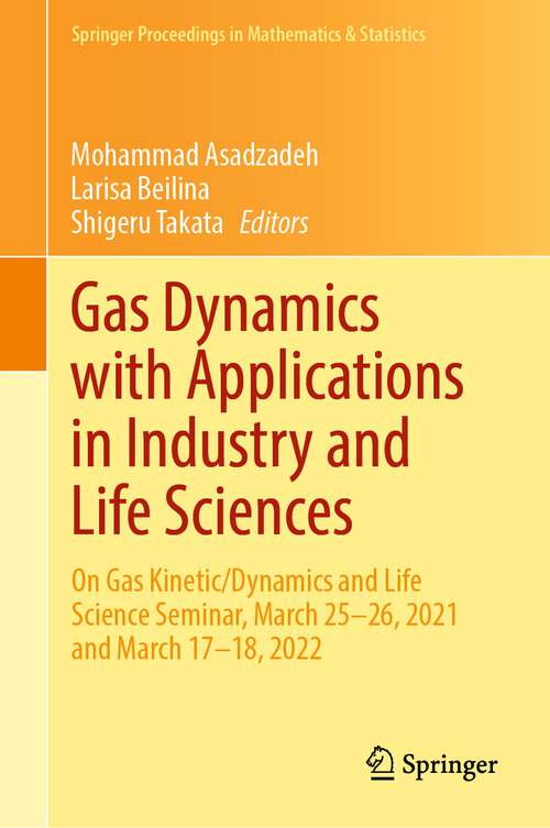 Book cover of Gas Dynamics with Applications in Industry and Life Sciences: On Gas Kinetic/Dynamics and Life Science Seminar, March 25–26, 2021 and March 17–18, 2022 (1st ed. 2023) (Springer Proceedings in Mathematics & Statistics #429)