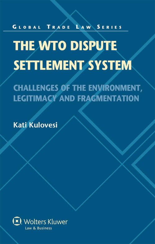 Book cover of The WTO Dispute Settlement System: Challenges of the Environment, Legitimacy and Fragmentation
