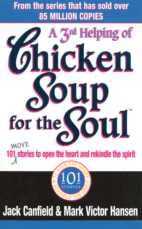 Book cover of A Third Serving Of Chicken Soup For The Soul: 101 More Stories to Open the Heart and Rekindle the Spirit