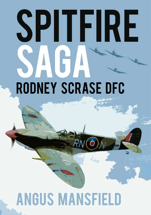 Book cover of Spitfire Saga: Rodney Scrase DFC (2)