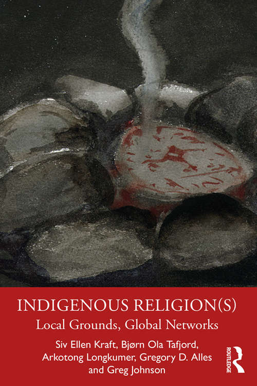 Book cover of Indigenous Religion(s): Local Grounds, Global Networks