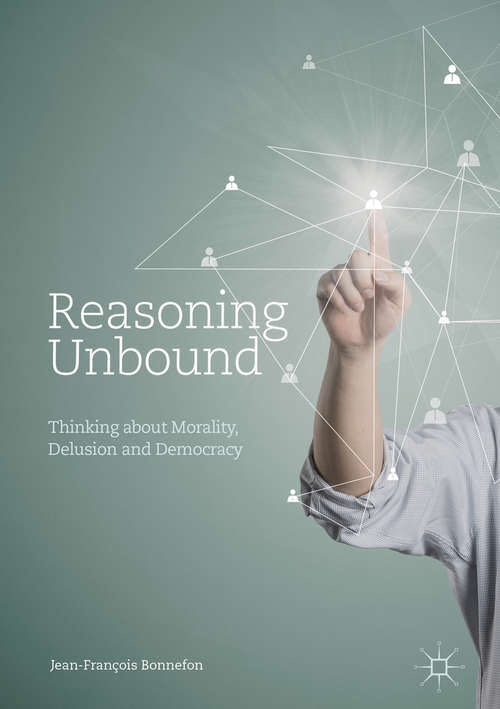 Book cover of Reasoning Unbound: Thinking about Morality, Delusion and Democracy