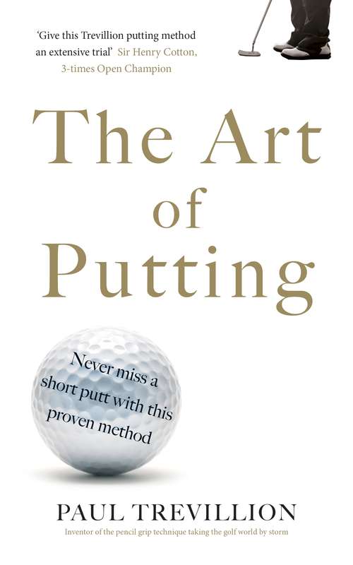 Book cover of The Art of Putting: Trevillion's Method of Perfect Putting