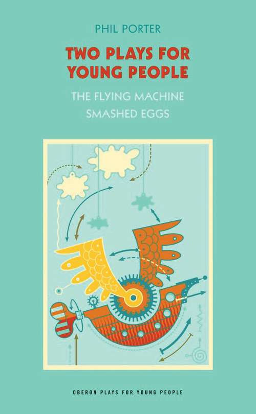 Book cover of Two Plays for Young People: The Flying Machine; Smashed Eggs (Oberon Plays For Young People Ser.)