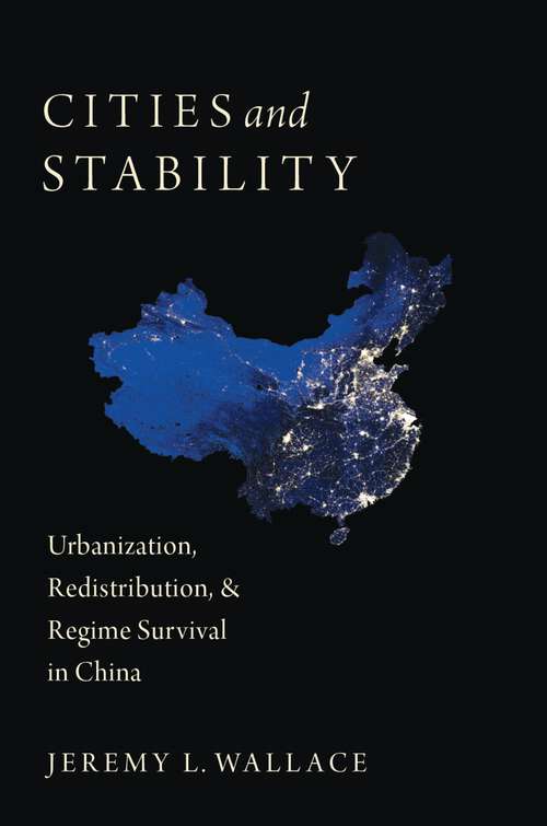 Book cover of Cities and Stability: Urbanization, Redistribution, and Regime Survival in China