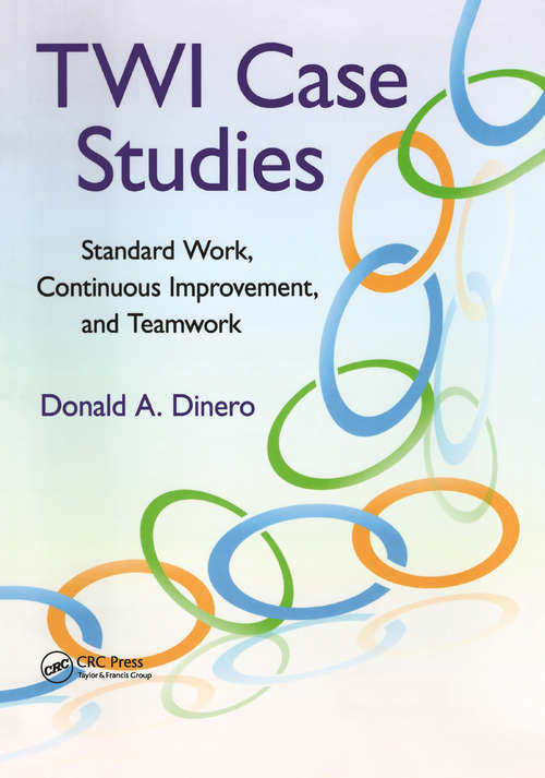 Book cover of TWI Case Studies: Standard Work, Continuous Improvement, and Teamwork