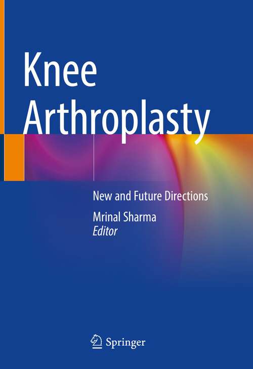 Book cover of Knee Arthroplasty: New and Future Directions (1st ed. 2022)