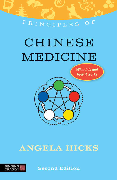 Book cover of Principles of Chinese Medicine: What it is, how it works, and what it can do for you Second Edition