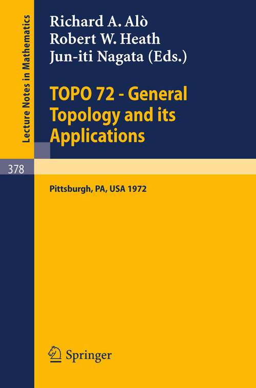 Book cover of TOPO 72 - General Topology and its Applications: Second Pittsburgh International Conference, December 18-22, 1972 (1974) (Lecture Notes in Mathematics #378)