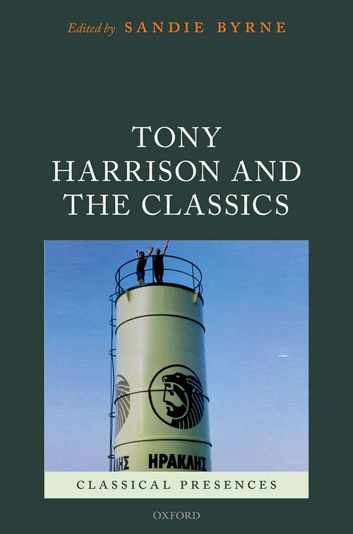 Book cover of Tony Harrison and the Classics (Classical Presences)