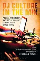 Book cover of DJ Culture in the Mix: Power, Technology, and Social Change in Electronic Dance Music (PDF)