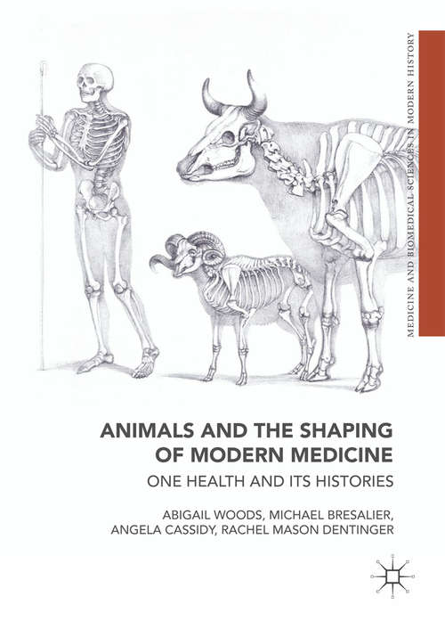 Book cover of Animals and the Shaping of Modern Medicine: One Health and its Histories