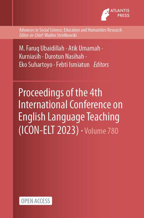 Book cover of Proceedings of the 4th International Conference on English Language Teaching (1st ed. 2024) (Advances in Social Science, Education and Humanities Research #780)
