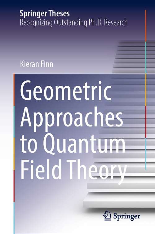 Book cover of Geometric Approaches to Quantum Field Theory (1st ed. 2021) (Springer Theses)