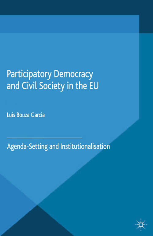 Book cover of Participatory Democracy and Civil Society in the EU: Agenda-Setting and Institutionalisation (2015) (Palgrave Studies in European Political Sociology)