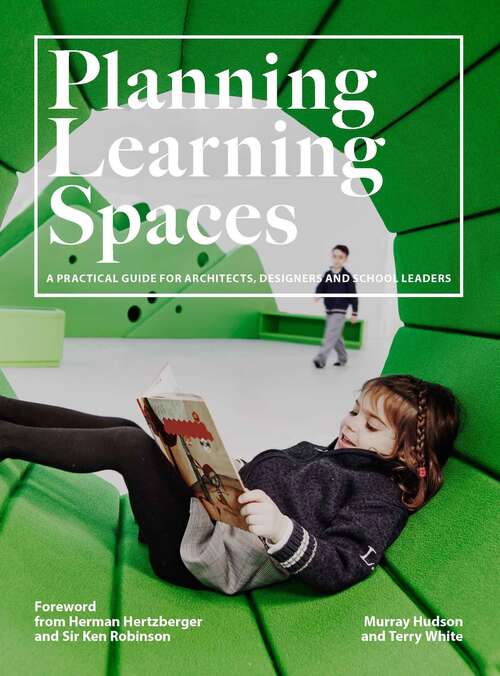 Book cover of Planning Learning Spaces: A Practical Guide for Architects, Designers, School Leaders