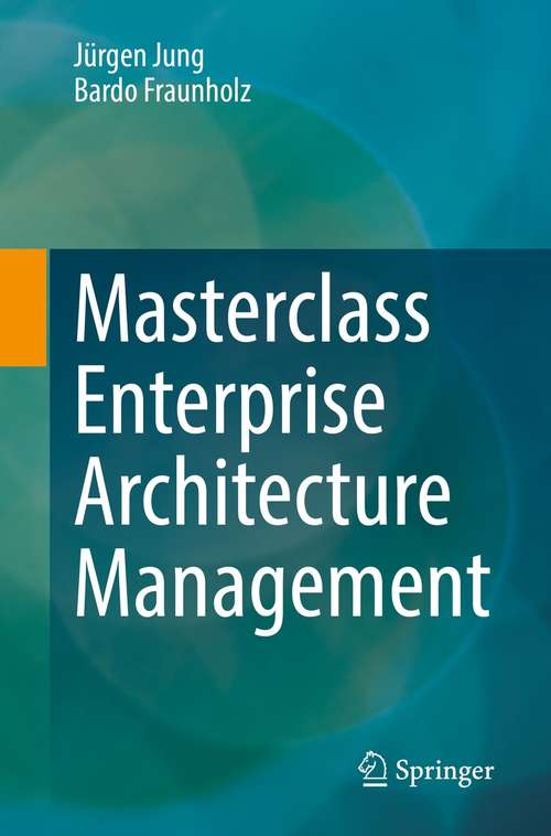 Book cover of Masterclass Enterprise Architecture Management (1st ed. 2021)
