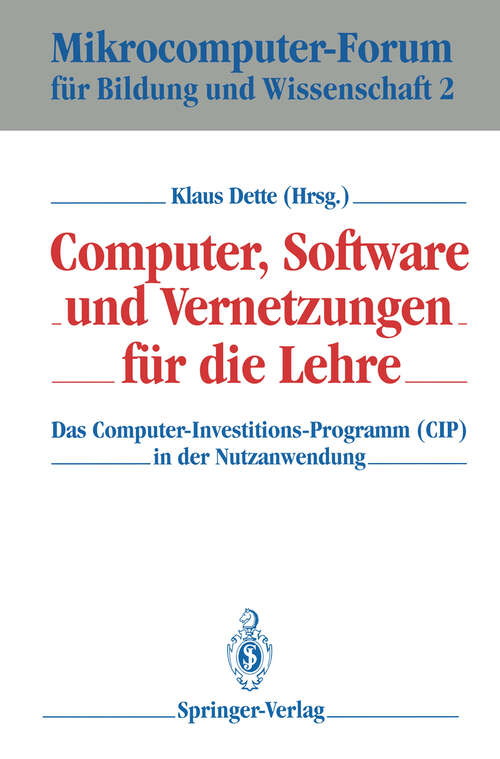 Book cover of Computer, Software und Vernetzungen für die Lehre: Das Computer-Investitions-Programm (CIP) in der Nutzanwendung (1992) (Mikrocomputer-Forum für Bildung und Wissenschaft #2)
