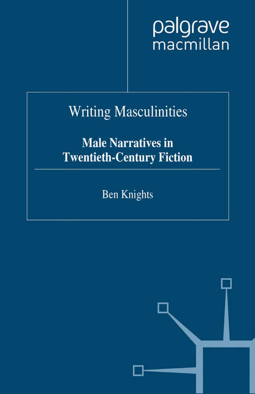 Book cover of Writing Masculinities: Male Narratives in Twentieth-Century Fiction (1999)