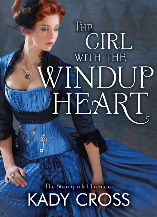 Book cover of The Girl with the Windup Heart (ePub First edition) (The Steampunk Chronicles #7)