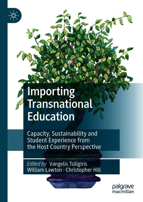Book cover of Importing Transnational Education: Capacity, Sustainability and Student Experience from the Host Country Perspective (1st ed. 2021)
