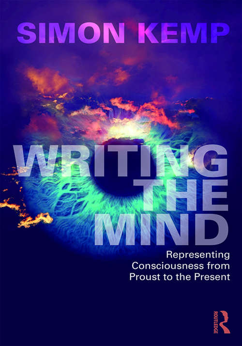 Book cover of Writing the Mind: Representing Consciousness from Proust to the Present