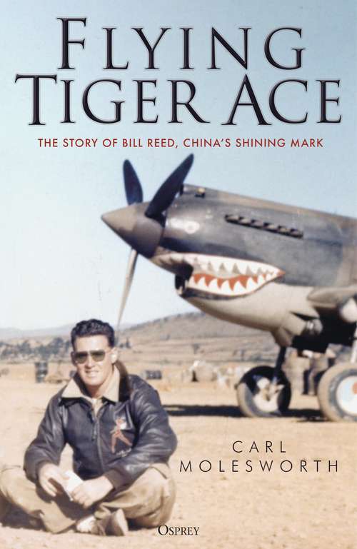 Book cover of Flying Tiger Ace: The story of Bill Reed, China’s Shining Mark