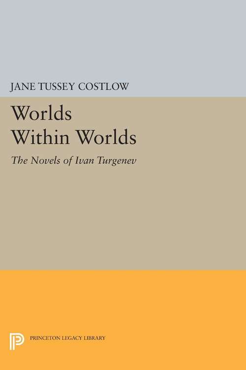 Book cover of Worlds Within Worlds: The Novels of Ivan Turgenev