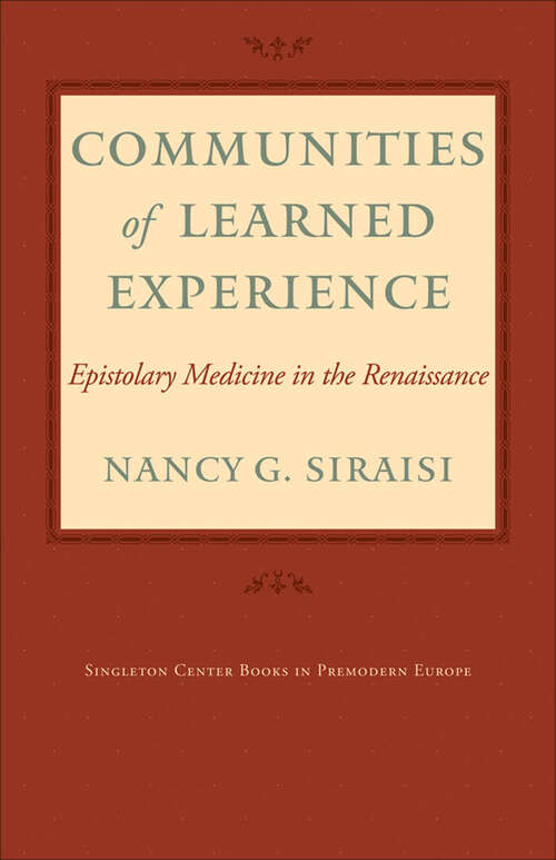 Book cover of Communities of Learned Experience: Epistolary Medicine in the Renaissance (Singleton Center Books in Premodern Europe)