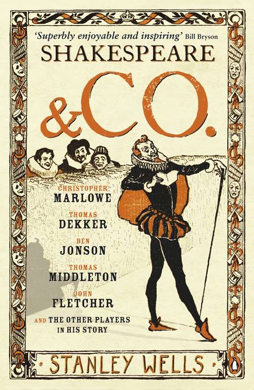 Book cover of Shakespeare and Co.: Christopher Marlowe, Thomas Dekker, Ben Jonson, Thomas Middleton, John Fletcher and the Other Players in His Story
