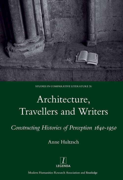 Book cover of Architecture, Travellers and Writers: Constructing Histories of Perception 1640-1950
