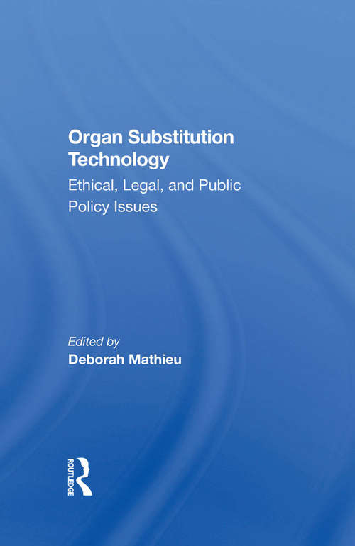 Book cover of Organ Substitution Technology: Ethical, Legal, And Public Policy Issues