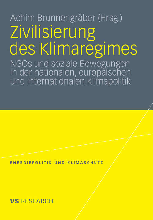 Book cover of Zivilisierung des Klimaregimes: NGOs und soziale Bewegungen in der nationalen, europäischen und internationalen Klimapolitik (2011) (Energiepolitik und Klimaschutz. Energy Policy and Climate Protection)