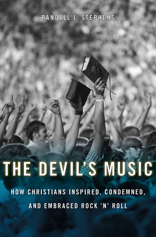 Book cover of The Devil’s Music: How Christians Inspired, Condemned, and Embraced Rock ’n’ Roll