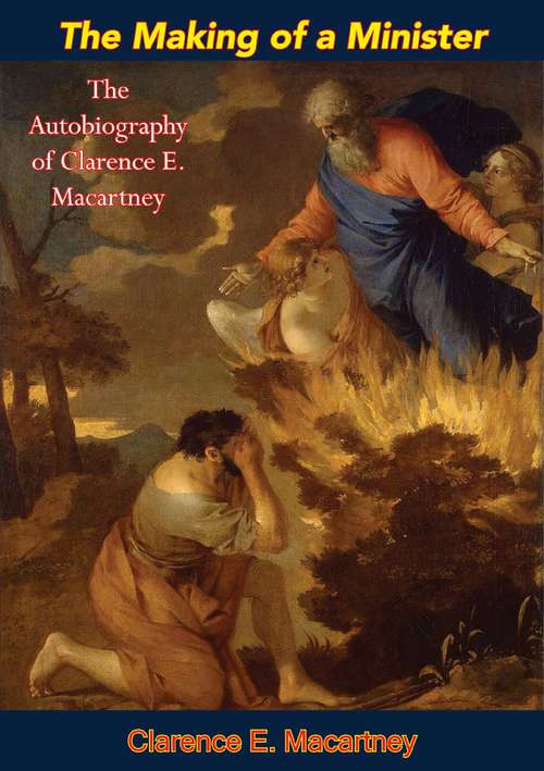 Book cover of The Making of a Minister: The Autobiography of Clarence E. Macartney