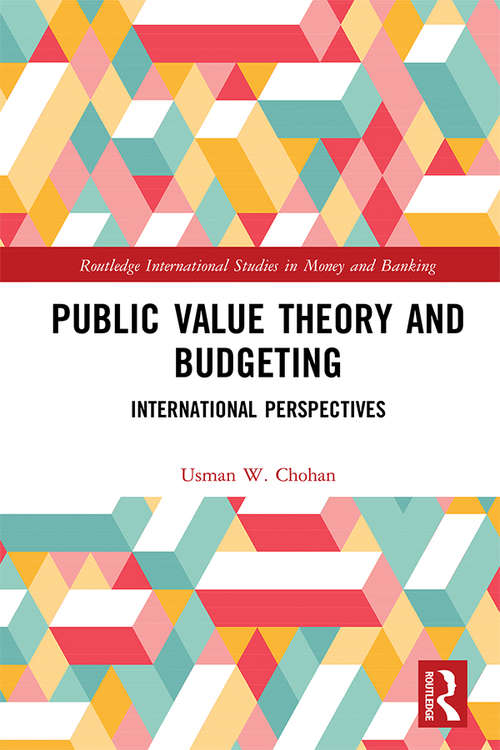 Book cover of Public Value Theory and Budgeting: International Perspectives (Routledge International Studies in Money and Banking)