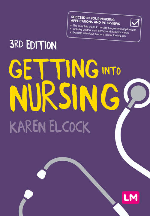 Book cover of Getting into Nursing: A complete guide to applications, interviews and what it takes to be a nurse (Third Edition (Revised and Updated Edition)) (Transforming Nursing Practice Series)