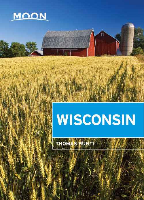 Book cover of Moon Wisconsin: Including Door County (7) (Travel Guide)