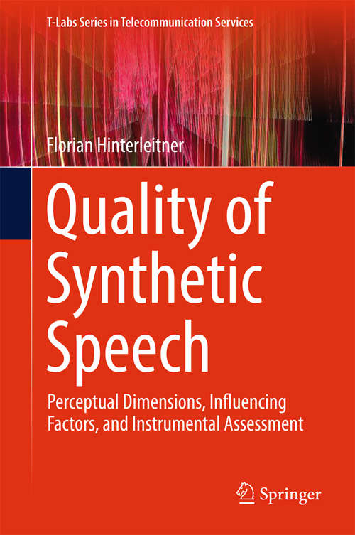 Book cover of Quality of Synthetic Speech: Perceptual Dimensions, Influencing Factors, and Instrumental Assessment (T-Labs Series in Telecommunication Services)
