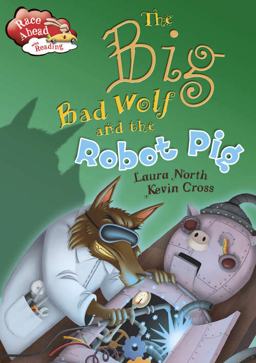 Book cover of The Big Bad Wolf and the Robot Pig (Race Ahead With Reading #5)