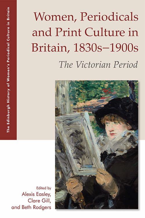 Book cover of Women, Periodicals and Print Culture in Britain, 1830s-1900s: The Victorian Period (Edinburgh History of Women's Periodical Culture)