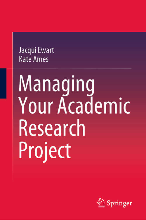 Book cover of Managing Your Academic Research Project (1st ed. 2020)