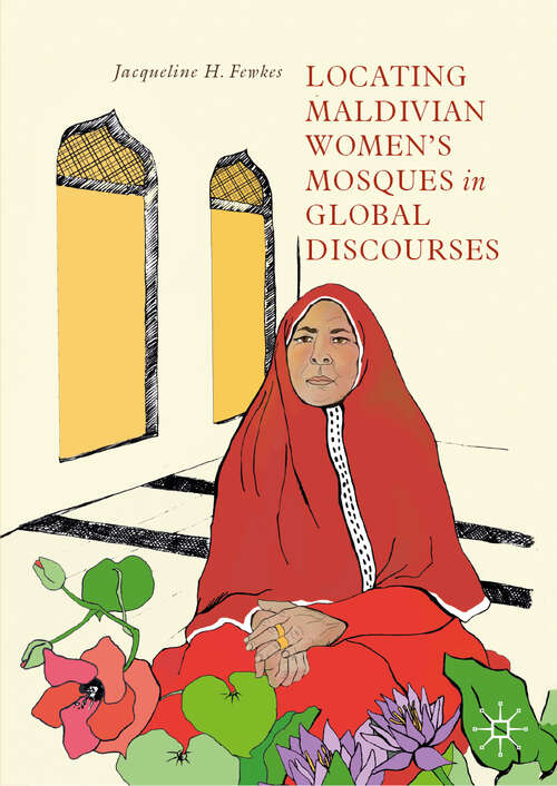 Book cover of Locating Maldivian Women’s Mosques in Global Discourses (1st ed. 2019)