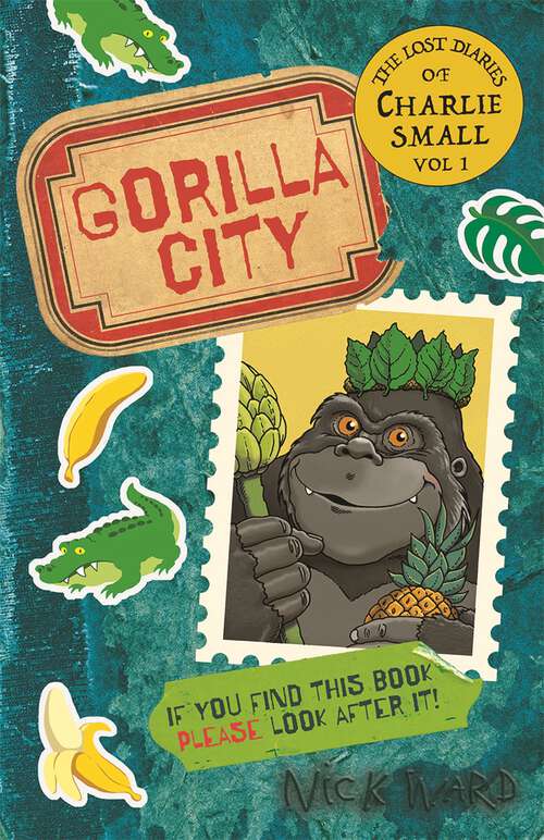 Book cover of The Lost Diary of Charlie Small Volume 1: Gorilla City (The Lost Diary Of Charlie Small Ser.)