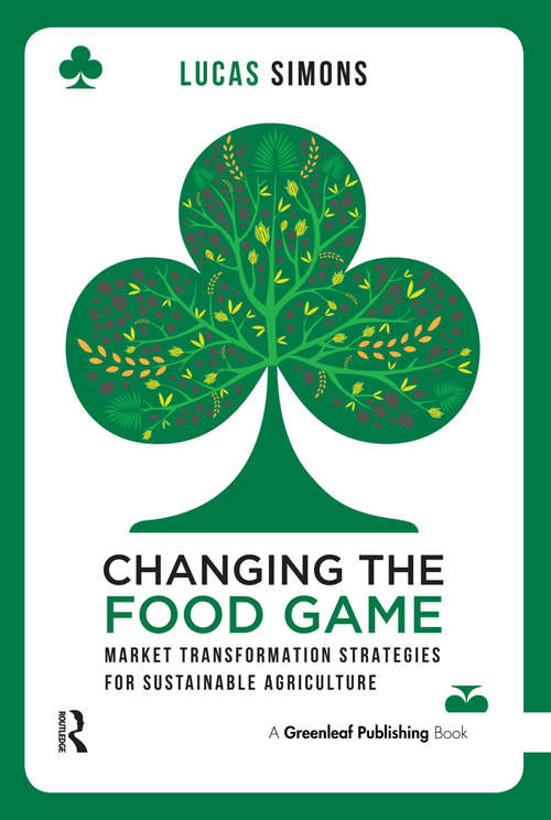 Book cover of Changing the Food Game: Market Transformation Strategies for Sustainable Agriculture