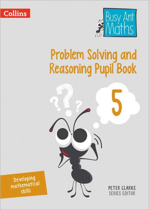 Book cover of Problem Solving and Reasoning Pupil Book 5 (PDF) (Busy Ant Maths Ser.)