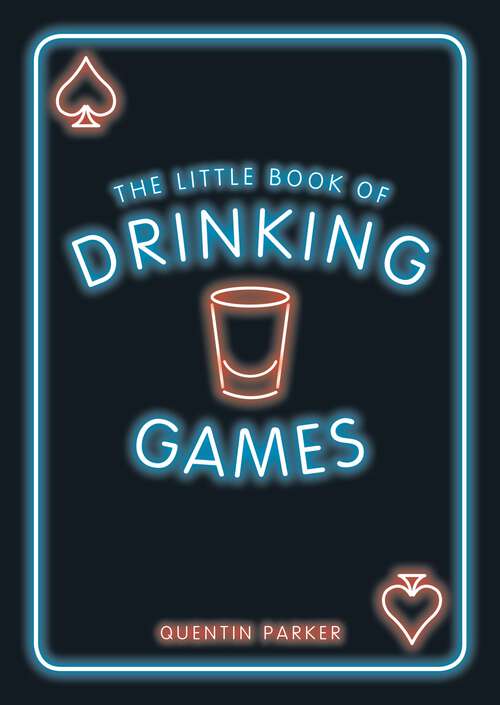 Book cover of The Little Book of Drinking Games: The Weirdest, Most-Fun and Best-Loved Party Games from Around the World