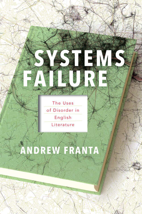 Book cover of Systems Failure: The Uses of Disorder in English Literature