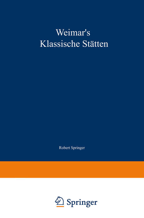 Book cover of Weimar’s klassische Stätten: Ein Beitrag zum Studium Goethe’s und unserer klassischen Literatur-Epoche (1868)